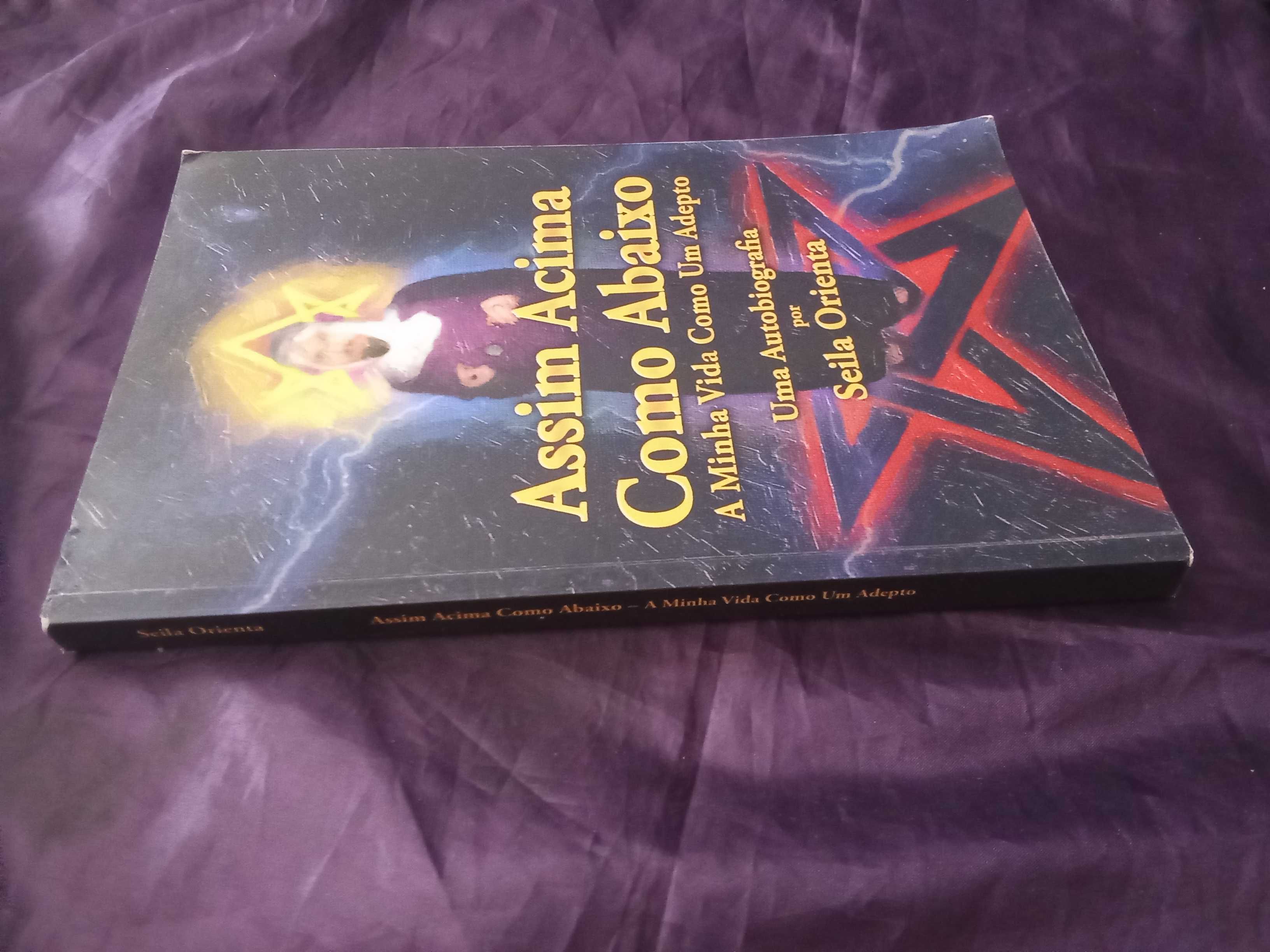 Assim Acima, Como Abaixo: A Minha Vida Como Um Adepto - Seila Orienta