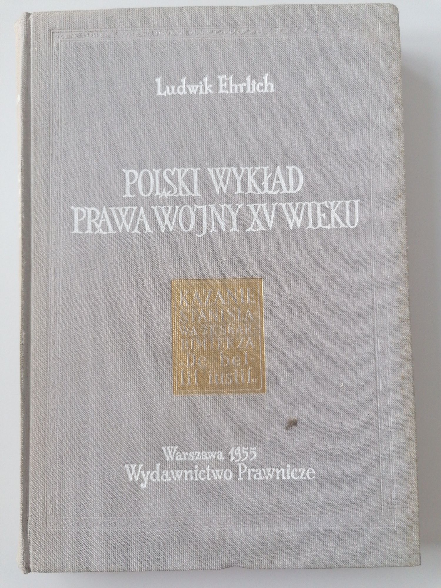 Książka L. Ehrlich "Polski Wykład Prawa Wojny XV Wieku "