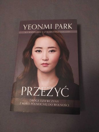 Przeżyć. Droga dziewczyny z Korei Północnej do wolności, Yeonmi Park