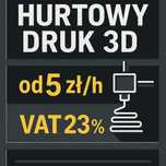 Druk 3D – produkcja seryjna | od 5 zł/h | Faktura VAT 23%