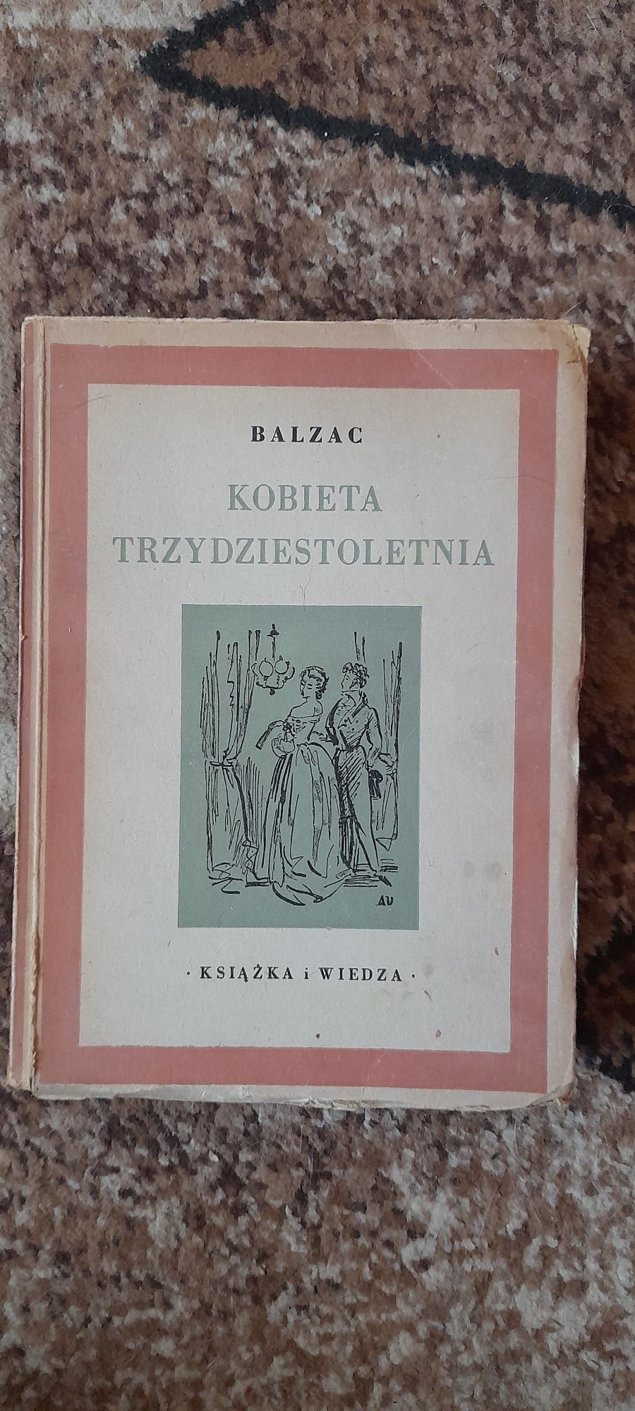 Kobieta trzydziestoletnia - Balzac 1953 pod red Ireny Wieczorkiewicz