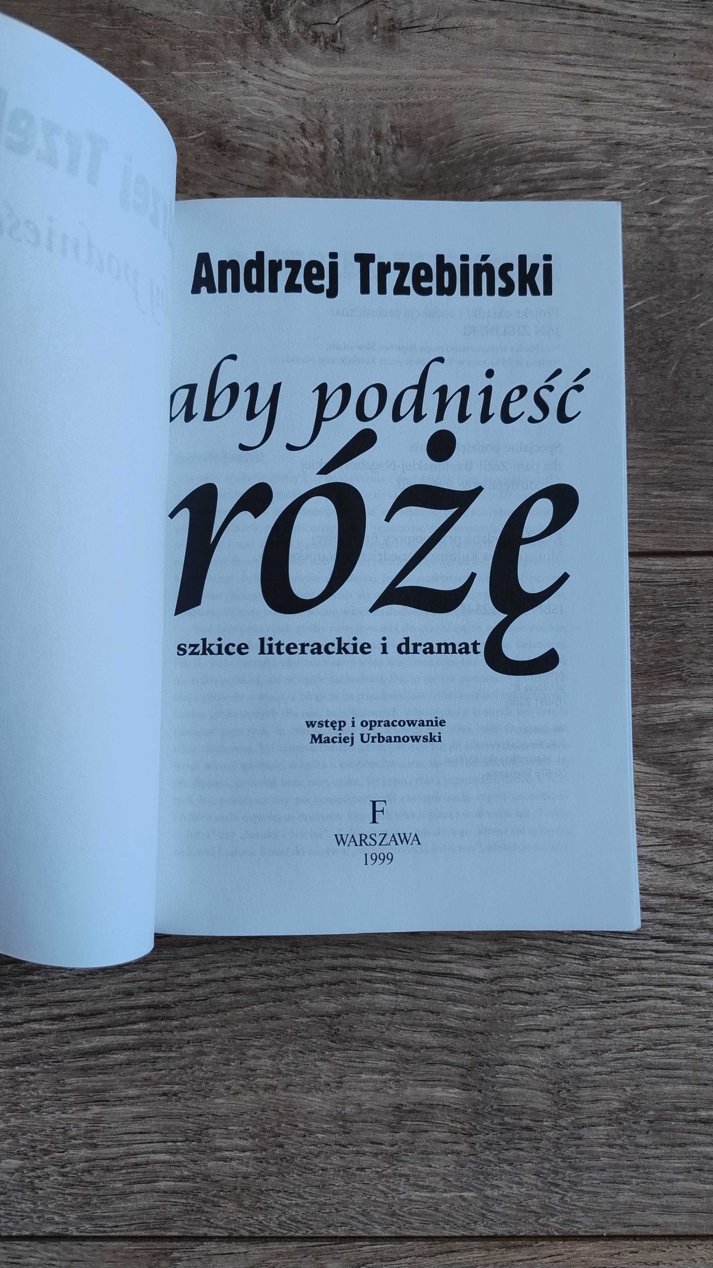 Andrzej Trzebiński / Aby podnieść róże