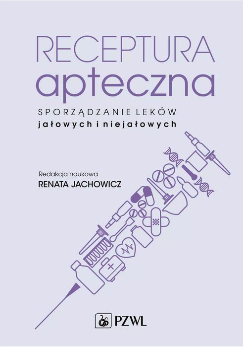 Receptura apteczna. Sporządzanie leków jałowych i niejałowych. PZWL