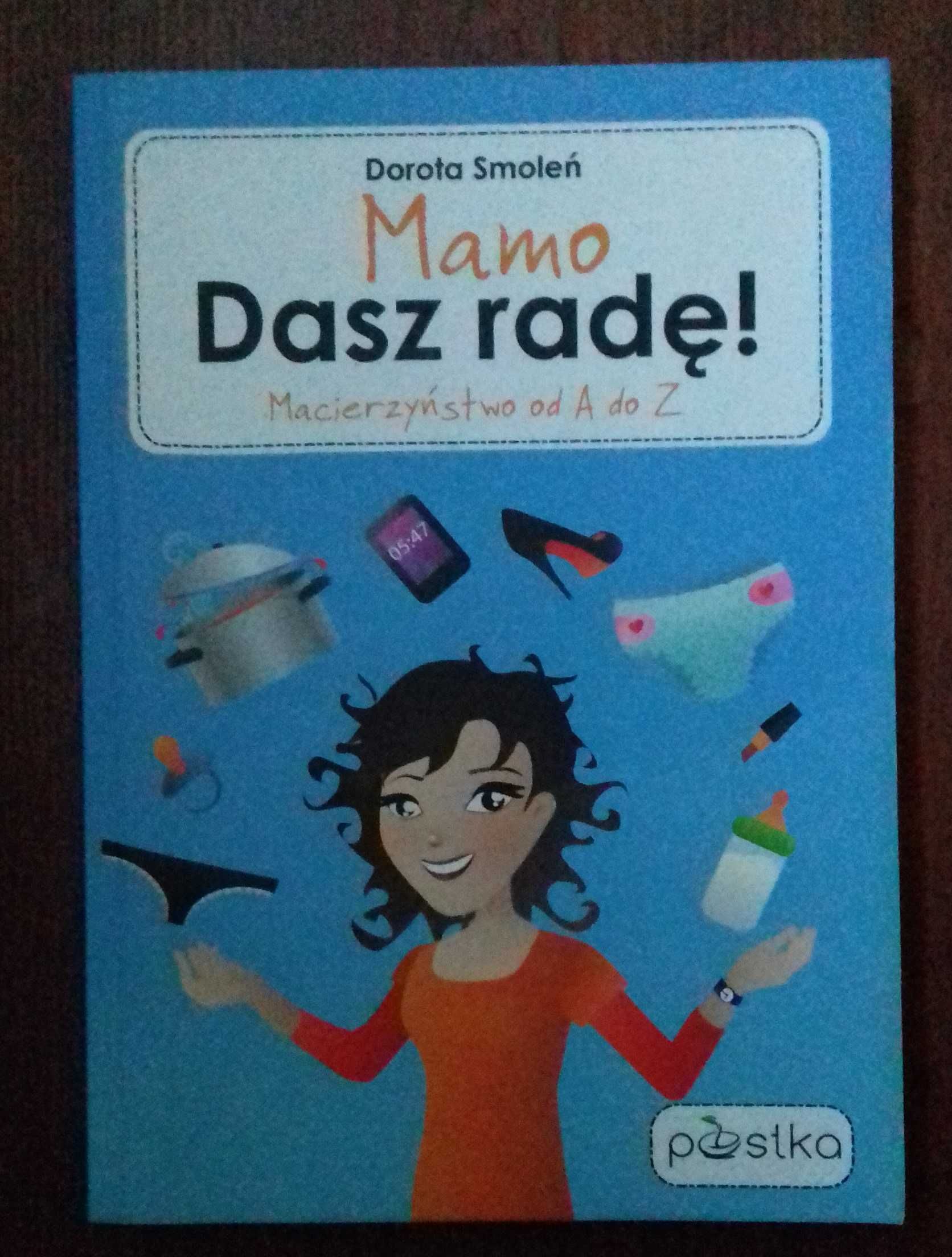 Mamo. Dasz radę! - Dorota Smoleń