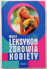 NOWA ! MAŁY Leksykon Zdrowia Kobiety Rok 1998 autor Robert M. Youngson