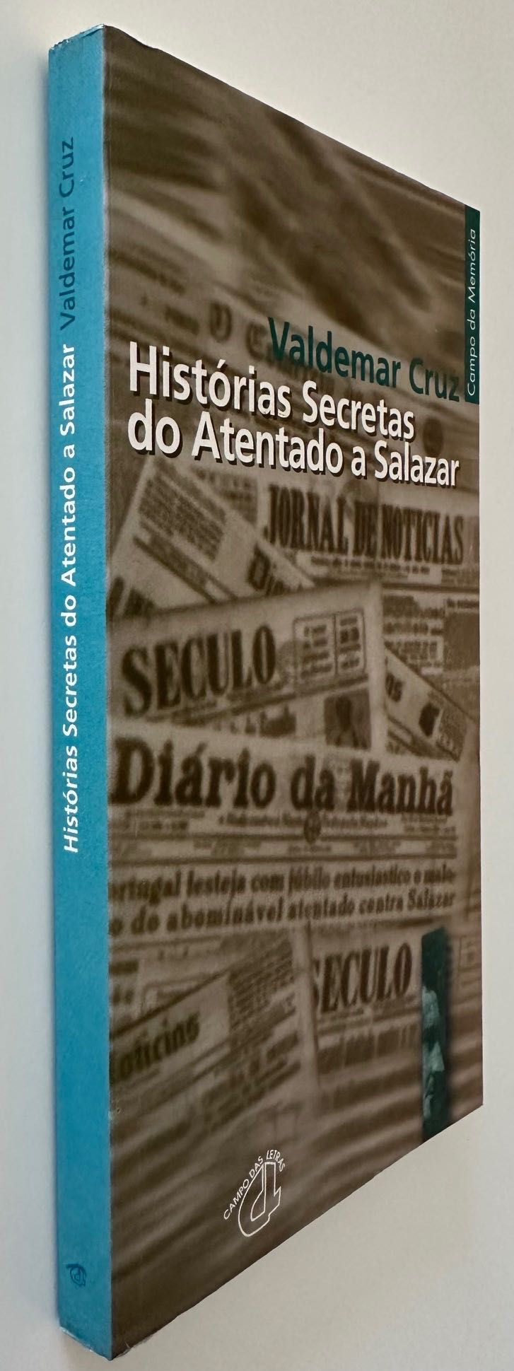Histórias Secretas do Atentado a Salazar - Valdemar Cruz - 1999