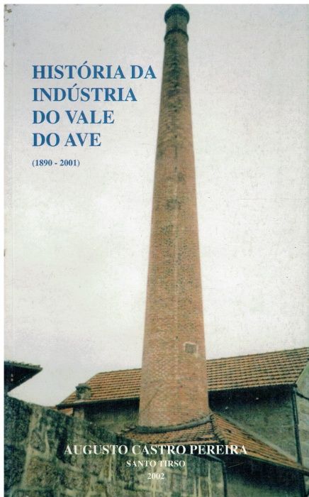 9540 História da indústria do Vale do Ave : (1890/2001) por Augusto