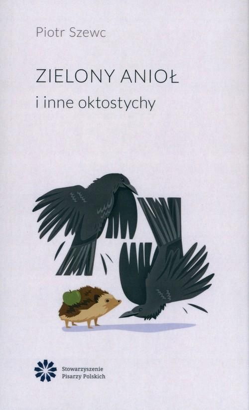Zielony Anioł I Inne Oktostychy, Szewc Piotr