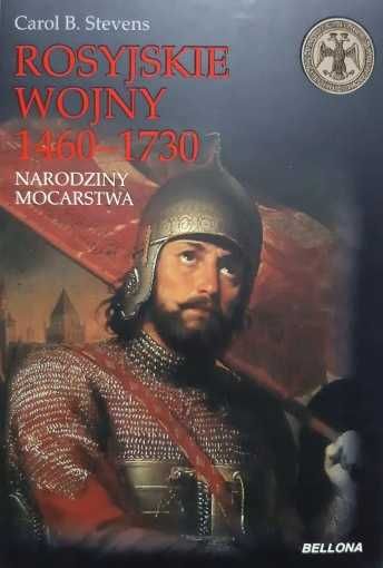 Carol B.Steven - Rosyjskie wojny 1460 Narodziny mocarstwa NOWA