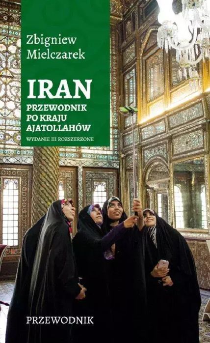 Iran. Przewodnik po kraju ajatollahów, wydanie 3. Sorus