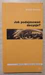 Jak podejmować decyzje?