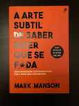 Livro A Arte Subtil de Saber Dizer Que Se F*da de Mark Manson
