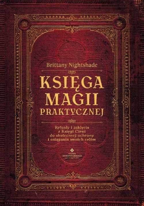 Księga magii praktycznej. Rytuały i zaklęcia 
Autor: Nightshade B