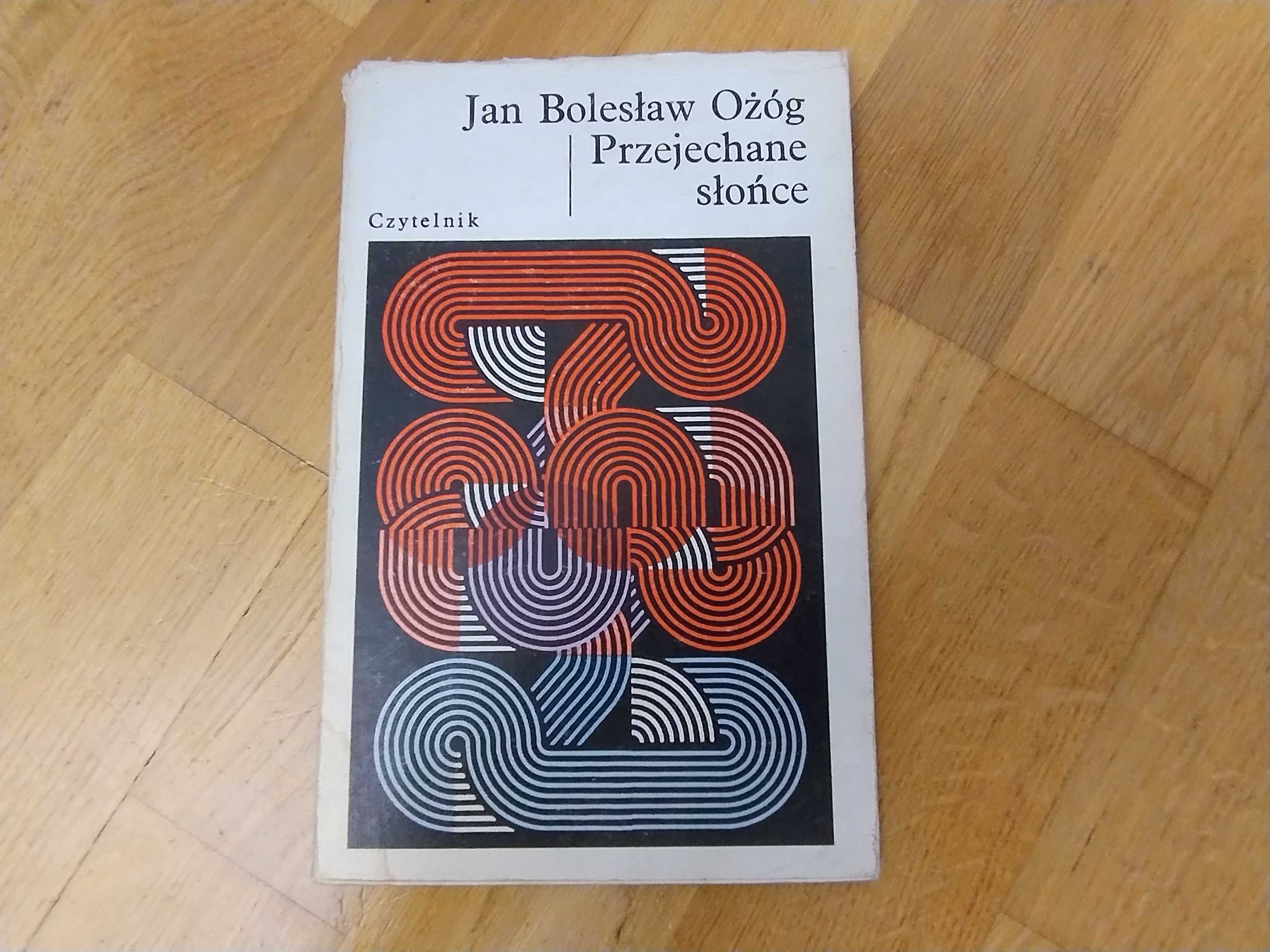 Książka Przejechane słońce Jan Bolesław Ożóg