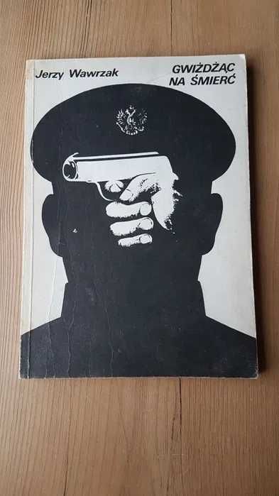 Gwiżdżąc na śmierć - Jerzy Wawrzak - książka