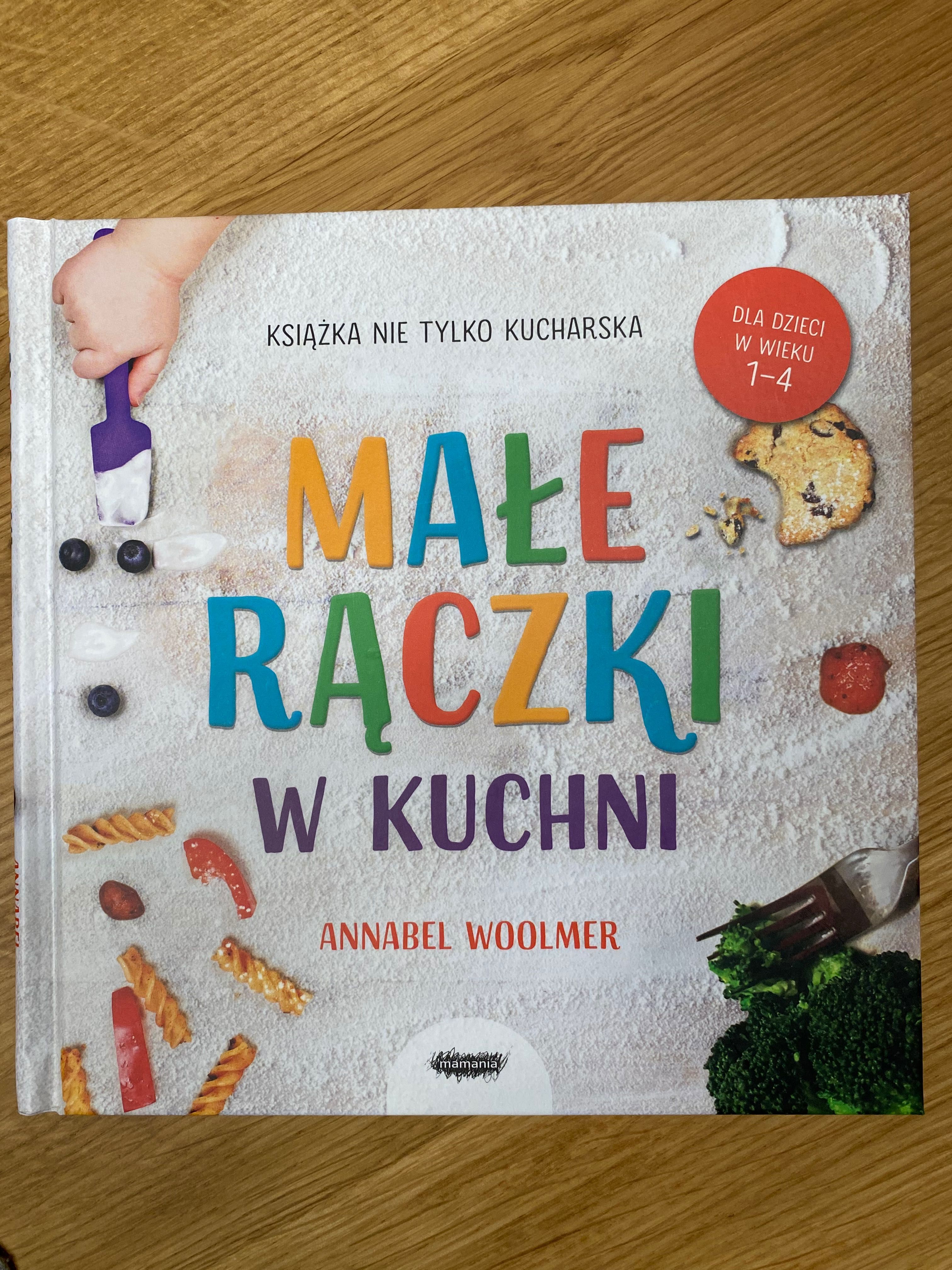 Małe rączki w kuchni - Annabel Woolmer książka kucharska dzieci