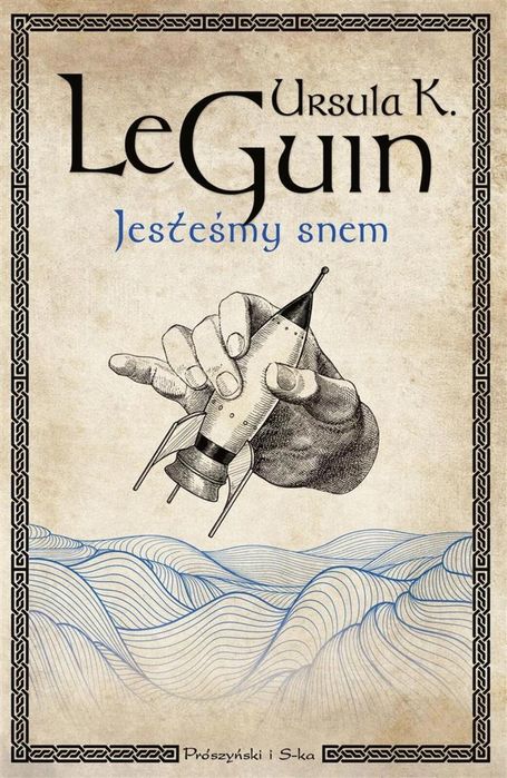 Jesteśmy snem Prószyński i S-ka Ursula K. LeGuin, Agnieszka