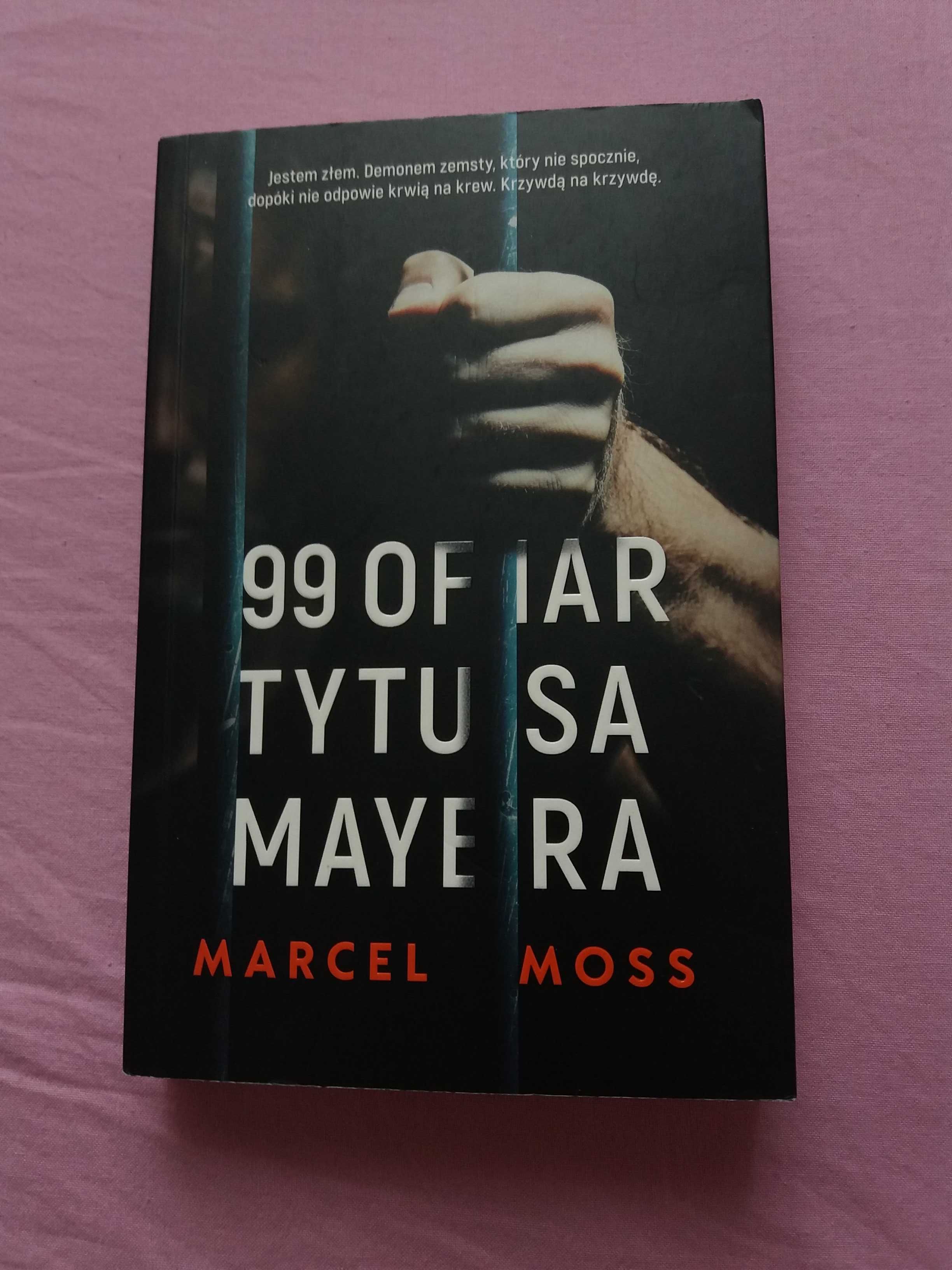 99 Ofiar Tytusa Mayera Marcel Moss kryminal thriller