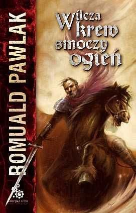 Wilcza krew, smoczy ogień Romuald Pawlak