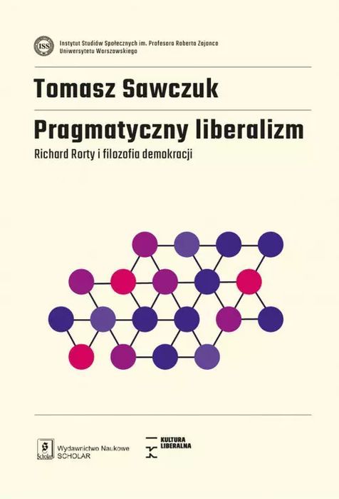 Pragmatyczny liberalizm. Wydawnictwo Naukowe Scholar