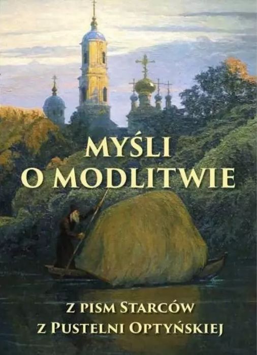Myśli O Modlitwie. Z Pism Starców Z Pustelni Optyńskiej