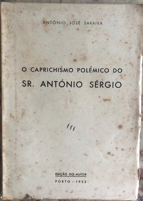 O Caprichismo Polémico do Sr António Sérgio - António José Saraiva