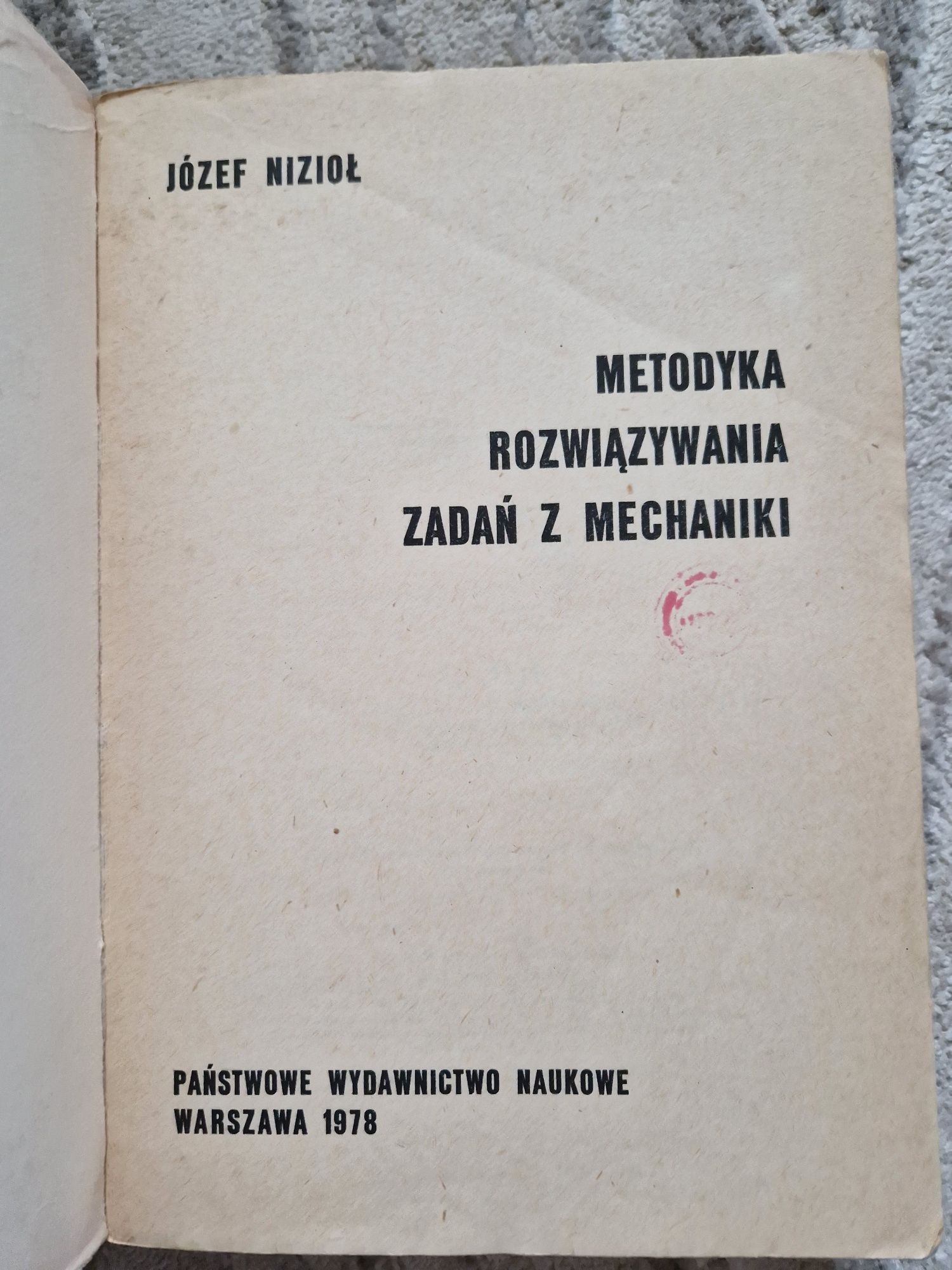 Metodyka rozwiązywania zadań z mechaniki Józef Nizioł