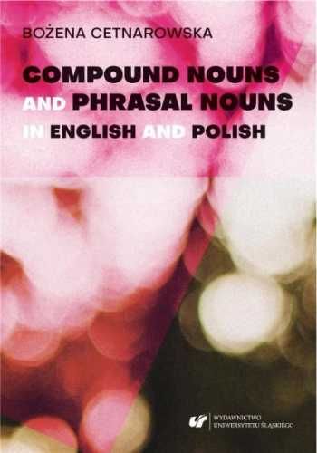 Compound nouns and phrasal nouns in English and... - Bożena Cetnarows