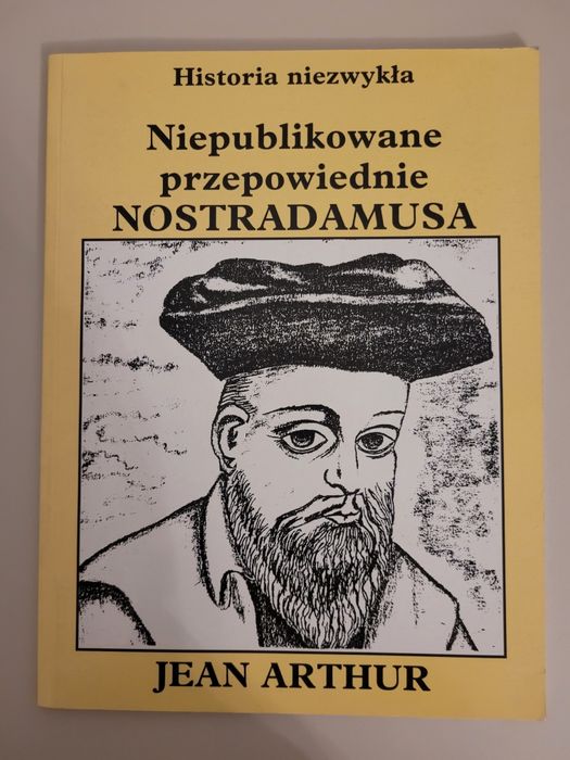 Jean Arthur Niepublikowane przepowiednie Nostradamusa