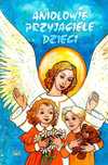 Aniołowie - przyjaciele dzieci. Fides