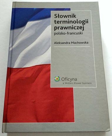 Słownik terminologii prawniczej POLSKO-FRANCUSKI, Machowska