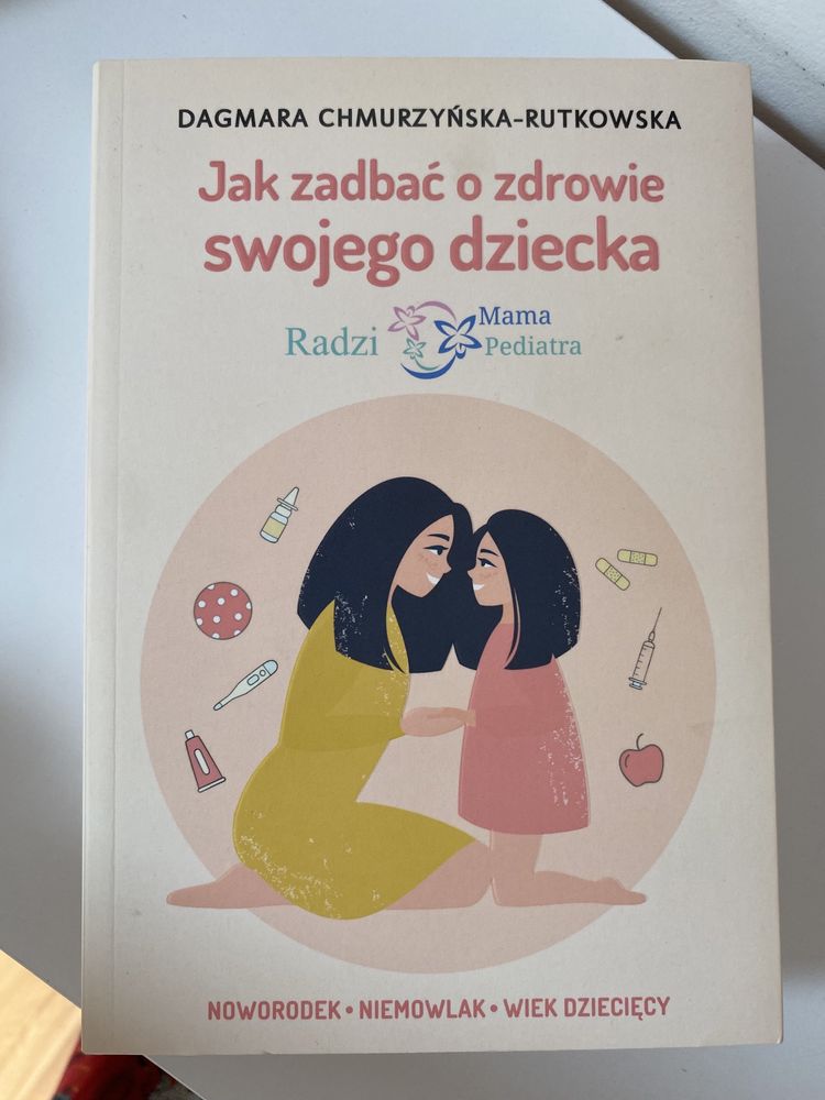 Jak zadbać o zdrowie swojego dziecka Dagmara Chmurzyńska-Rutkowska