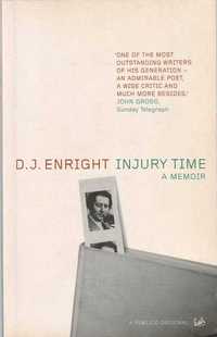 Injury time – A memoir-D. J. Enright-Pimlico