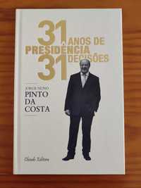 31 Anos de Presidência, 31 Decisões - 
Jorge Nuno Pinto da Costa