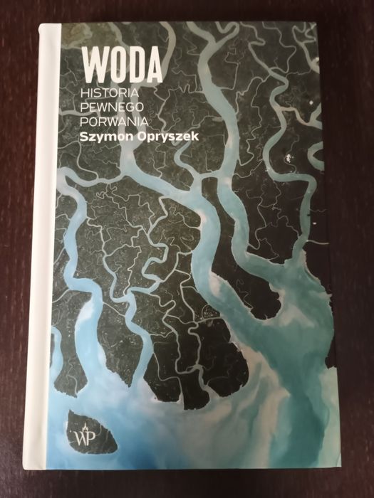 Woda Historia Pewnego Porwania Szymon Opryszek