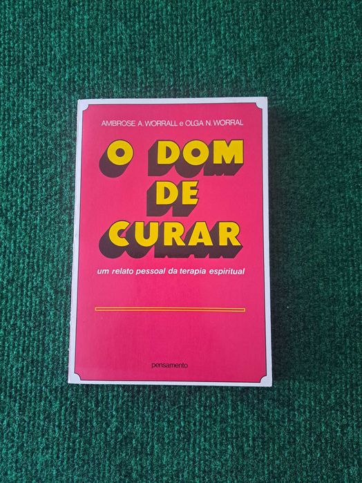 O Dom de Curar - Um relato pessoal da terapia espiritual
