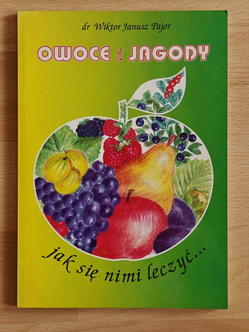 Owoce i jagody Jak się nimi leczyć