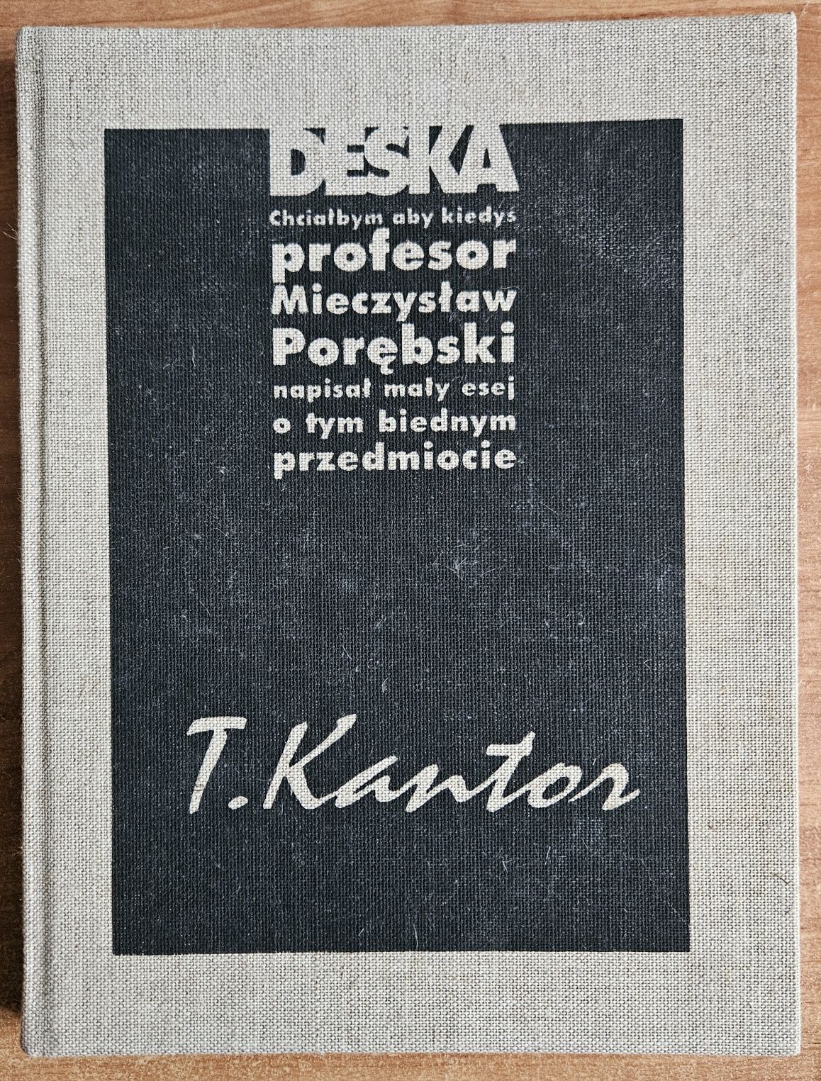 T. Kantor - Deska - Świadectwa, rozmowy, komentarze - M. Porębski