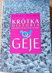 Krótka historia homoseksualizmu Geje Elwira Watała