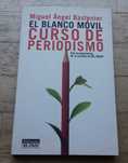 El Blanco Móvil, Curso de Periodismo, de Miguel Ángel Bastenier