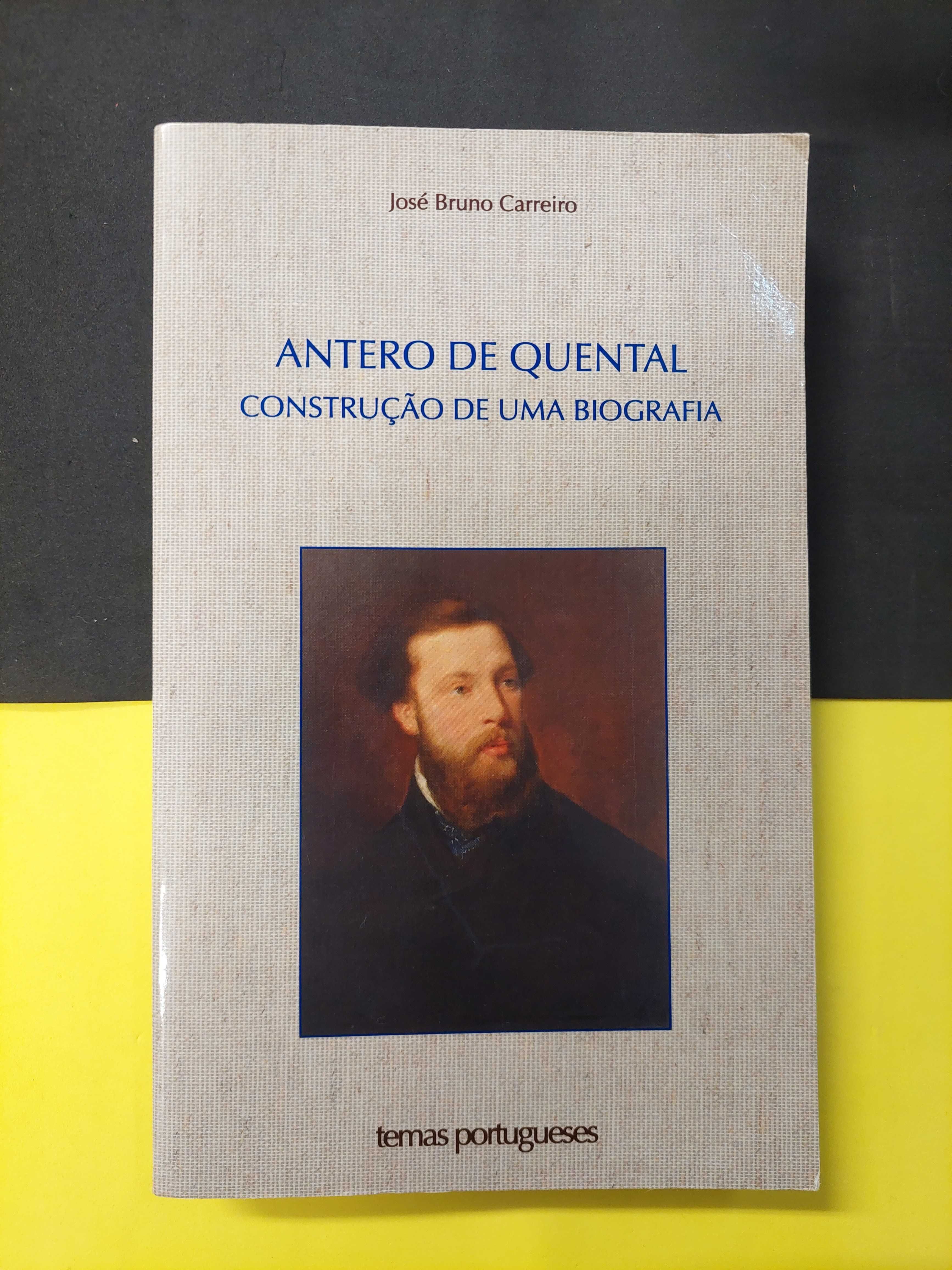 José Bruno Carreiro - Antero de Quental: Construção de uma Biografia