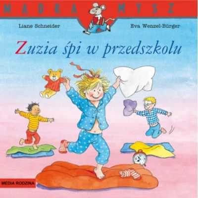 Mądra Mysz. Zuzia śpi w przedszkolu w.3 - Liane Schneider, Eva Venzel