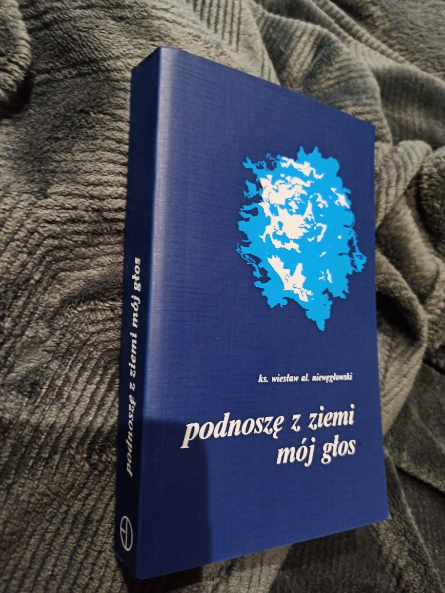 Podnoszę z ziemi mój głos ks. WIesław Niewęgłowski