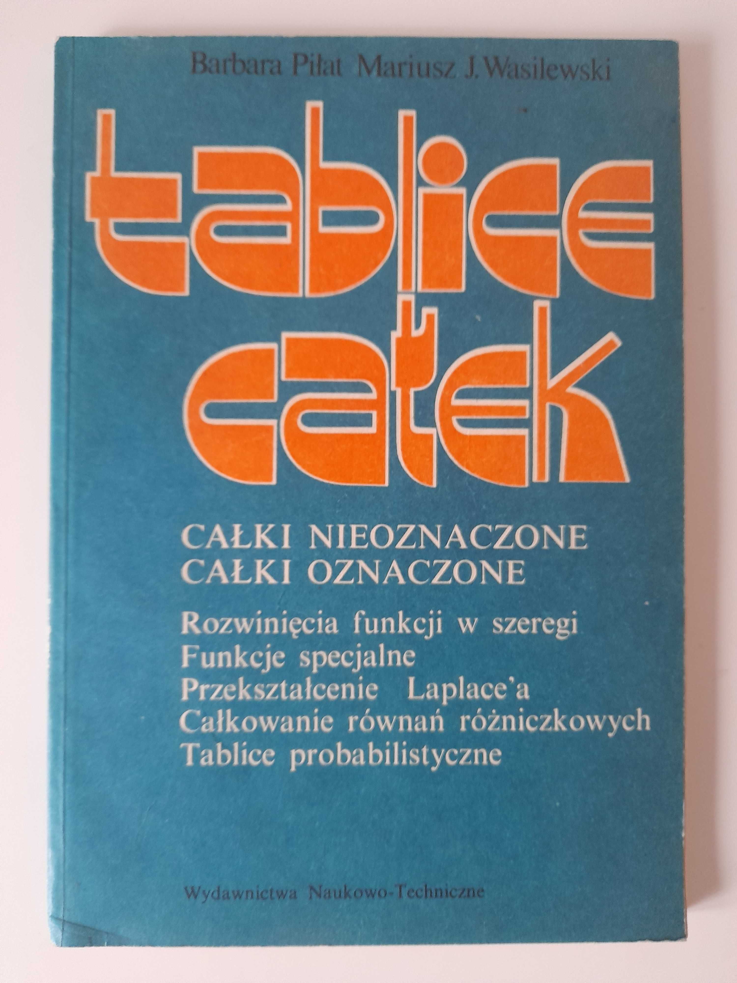 Tablice całek Barbara Piłat, Mariusz J. Wasilewski