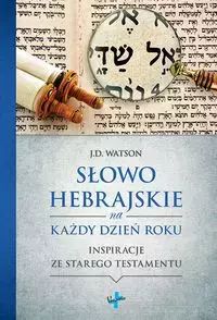 Słowo Hebrajskie Na Każdy Dzień Roku J. D. Watson Nowa