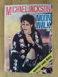 Michael Jackson Moon Walk - opowieść mojej duszy