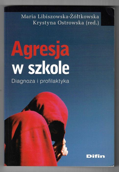 Agresja w szkole Diagnoza i profilaktyka _ M. Libiszowska-Żółtkowska