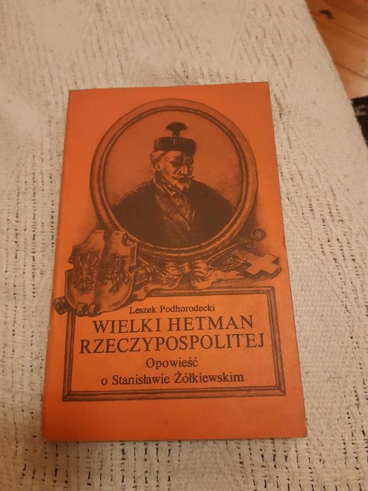 Podhorecki Wielki hetman Rzeczypospolitej  Stanisław Żółkiewski