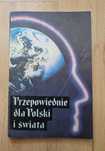 Przepowiednie dla Polski i świata Jan Nepomucen Olizarowski J. Roszko