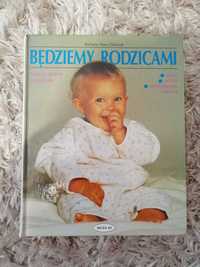 Będziemy rodzicami - nowoczesny poradnik